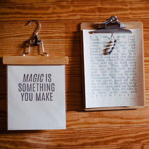 Magic is something that you make